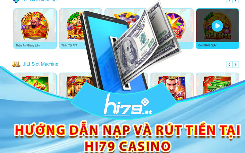 Hướng dẫn nạp và rút tiền tại Hi79 Casino