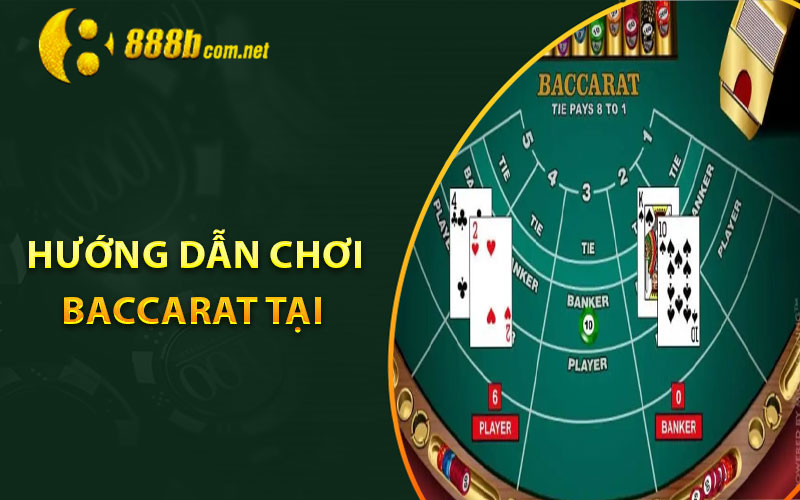 Hướng dẫn chơi baccarat tại casino 888B